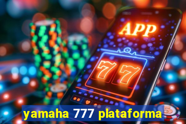 yamaha 777 plataforma